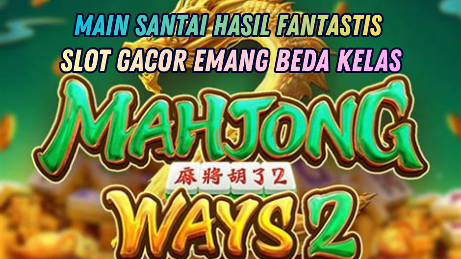 MAIN MAHJONG WAYS 2, HOKI TAK TERBENDUNG TIAP HARI