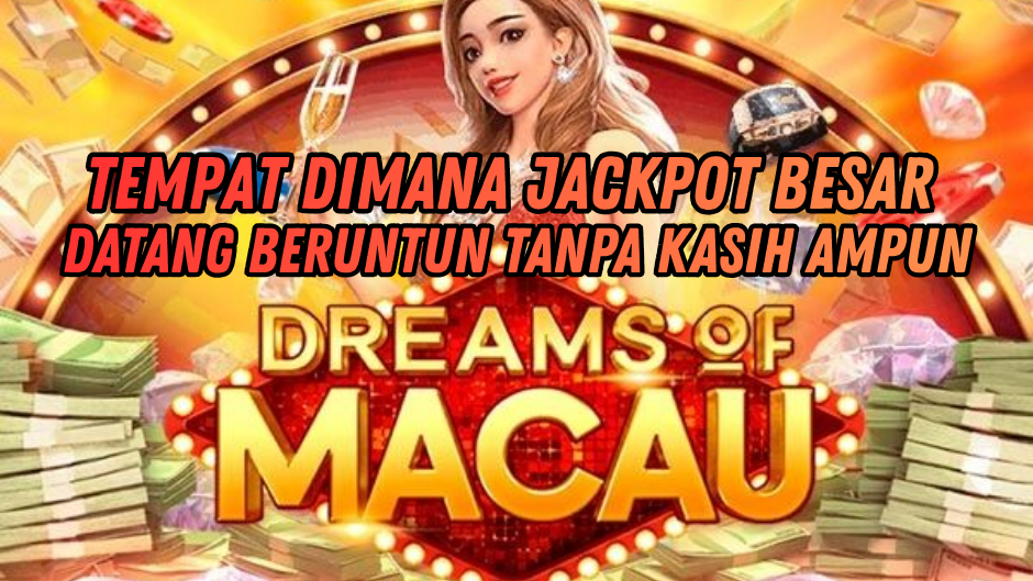 DREAMS OF MACAU GACOR HARI INI MODAL KECIL MAXWIN